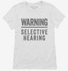 Warning Selective Hearing Womens Shirt 666x695.jpg?v=1700407629