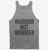 Warrior Not Worrier Tank Top 666x695.jpg?v=1700409463