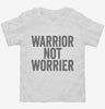 Warrior Not Worrier Toddler Shirt 666x695.jpg?v=1700409463