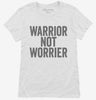 Warrior Not Worrier Womens Shirt 666x695.jpg?v=1700409463