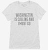 Washington Is Calling And I Must Go Womens Shirt 666x695.jpg?v=1700472235