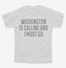 Washington Is Calling And I Must Go Youth