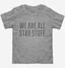 We Are All Star Stuff Toddler