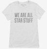 We Are All Star Stuff Womens Shirt 666x695.jpg?v=1700521461