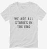 We Are All Stories In The End Womens Vneck Shirt 244e3e36-89e5-4923-9182-784a911cb7b2 666x695.jpg?v=1700588672