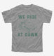 We Ride At Dawn Funny Lawnmower grey Youth Tee