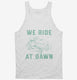 We Ride At Dawn Funny Lawnmower white Tank