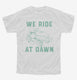 We Ride At Dawn Funny Lawnmower white Youth Tee