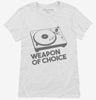 Weapon Of Choice Dj Turntable Club Womens Shirt 666x695.jpg?v=1700453382