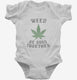 Weed Be Good Together Funny white Infant Bodysuit