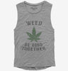 Weed Be Good Together Funny Womens Muscle Tank Top 666x695.jpg?v=1700521368