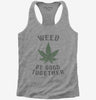 Weed Be Good Together Funny Womens Racerback Tank Top 666x695.jpg?v=1700521368
