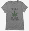 Weed Be Good Together Funny Womens