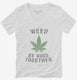 Weed Be Good Together Funny white Womens V-Neck Tee