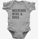 Weekends Wine and Dogs grey Infant Bodysuit