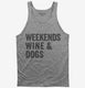 Weekends Wine and Dogs  Tank