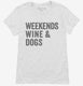 Weekends Wine and Dogs white Womens