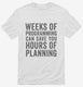 Weeks Of Programming Save Hours Of Planning white Mens