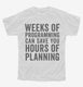 Weeks Of Programming Save Hours Of Planning white Youth Tee