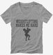 Weightlifting Makes Me Hard grey Womens V-Neck Tee