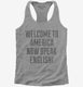Welcome To America Now Speak English grey Womens Racerback Tank