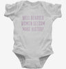 Well Behaved Women Seldom Make History Infant Bodysuit 62b0ec73-6ab9-4247-9856-9cf7a75b59e7 666x695.jpg?v=1700588533
