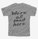 We're All Mad Here  Youth Tee