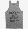 Were All Mad Here Tank Top 666x695.jpg?v=1700415404