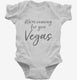 We're Coming For You Vegas Funny Las Vegas white Infant Bodysuit