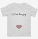 We're Hungry Pregnancy white Toddler Tee