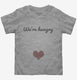 We're Hungry Pregnancy grey Toddler Tee