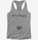 We're Hungry Pregnancy grey Womens Racerback Tank