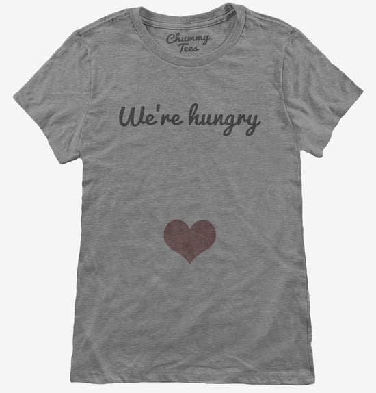 We're Hungry Pregnancy T-Shirt