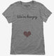 We're Hungry Pregnancy grey Womens