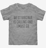 West Virginia Is Calling And I Must Go Toddler