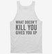 What Doesn't Kill You Gives You XP Funny Gaming white Tank