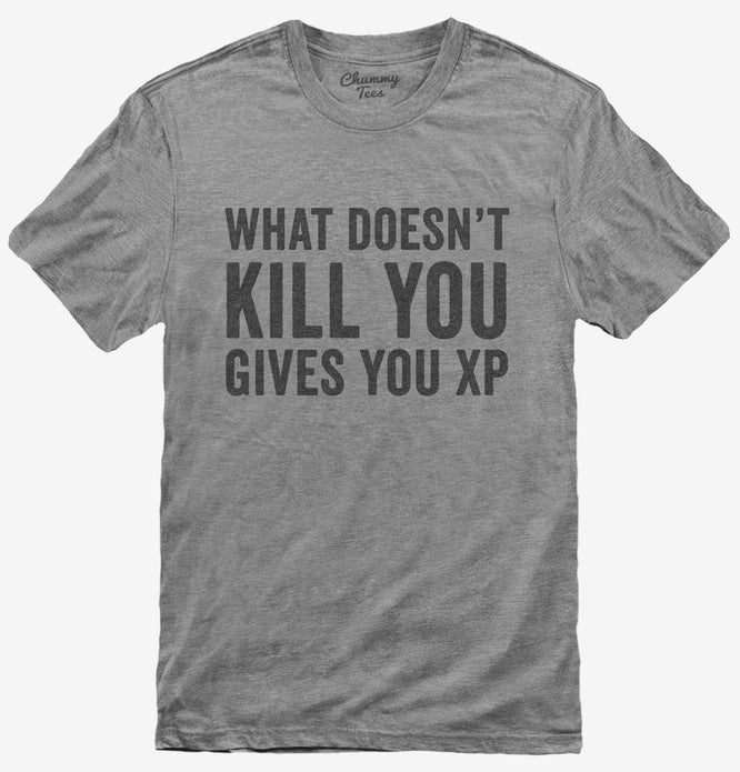 What Doesn't Kill You Gives You XP Funny Gaming T-Shirt