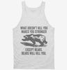 What Doesnt Kill You Makes You Stronger Except Bears Tanktop 666x695.jpg?v=1700407816