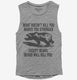 What Doesn't Kill You Makes You Stronger Except Bears grey Womens Muscle Tank