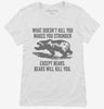 What Doesnt Kill You Makes You Stronger Except Bears Womens Shirt 666x695.jpg?v=1700407816