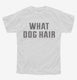 What Dog Hair Animal Rescue white Youth Tee