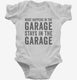 What Happens In The Garage Stays In The Garage white Infant Bodysuit