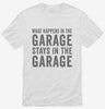 What Happens In The Garage Stays In The Garage Shirt 666x695.jpg?v=1700407857