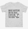 What Happens On The Boat Stays On The Boat Toddler Shirt 666x695.jpg?v=1700453474
