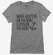 What Happens On the Boat Stays On the Boat grey Womens