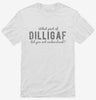 What Part Of Dilligaf Did You Not Understand Shirt E21ab9f4-47eb-4eb8-a8de-cf566f8d82c5 666x695.jpg?v=1700588242