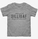 What Part Of Dilligaf Did You Not Understand  Toddler Tee