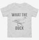 What The Duck white Toddler Tee