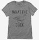 What The Duck grey Womens