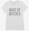 What Up Witches Womens Shirt 666x695.jpg?v=1700492102